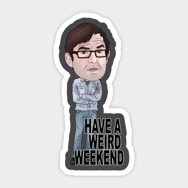 Louis Theroux Inspired Illustration Have a Weird Weekend Sticker by MelancholyDolly